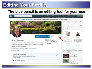 16
Editing Your Profile
The blue pencil is an editing tool for your use
 