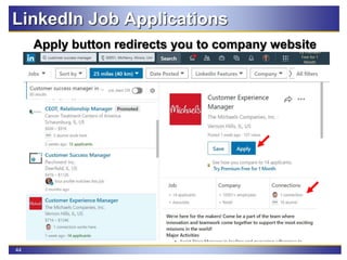 44
Apply button redirects you to company website
LinkedIn Job Applications
 