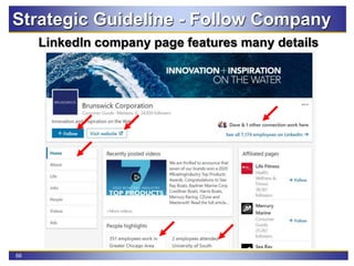 66
Strategic Guideline - Follow Company
LinkedIn company page features many details
 