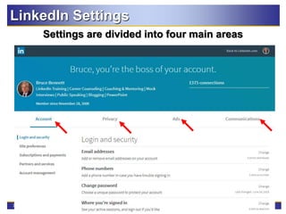 78
LinkedIn Settings
Settings are divided into four main areas
 