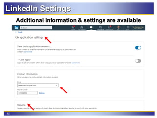 82
LinkedIn Settings
Additional information & settings are available
 