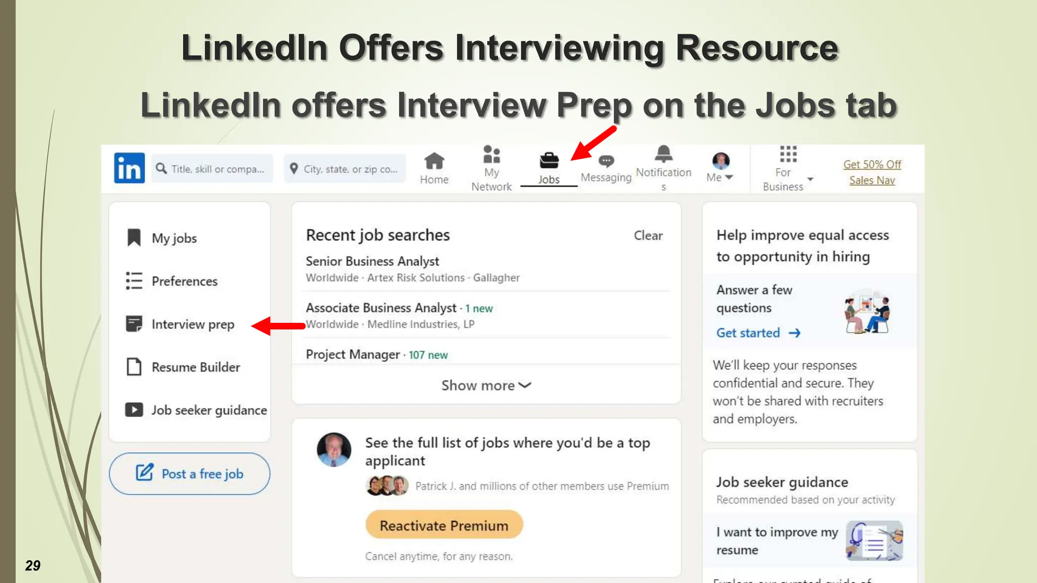 LinkedIn Offers Interviewing Resource
LinkedIn offers Interview Prep on the Jobs tab
29
 