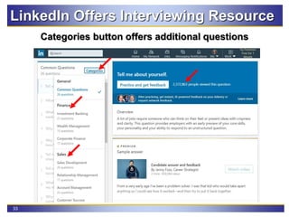 33
Categories button offers additional questions
LinkedIn Offers Interviewing Resource
 