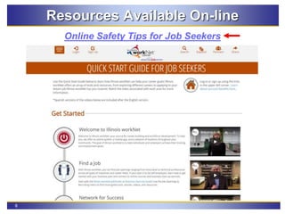 6
Resources Available On-line
Online Safety Tips for Job Seekers
 