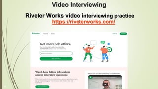 Video Interviewing
Riveter Works video interviewing practice
https://riveterworks.com/
22
 