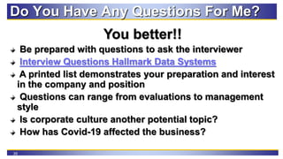 35
Do You Have Any Questions For Me?
You better!!
Be prepared with questions to ask the interviewer
Interview Questions Ha...