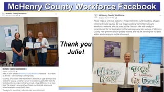 47
McHenry County Workforce Facebook
Thank you
Julie!
 