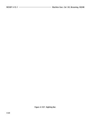 MCWP 3-15.1 Machine Gun, Cal .50, Browning, M2HB
4-68
Figure 4-107. Sighting Bar.
 