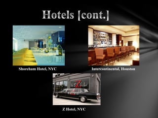 .
.




    Shoreham Hotel, NYC                  Intercontinental, Houston




                          Z Hotel, NYC
 