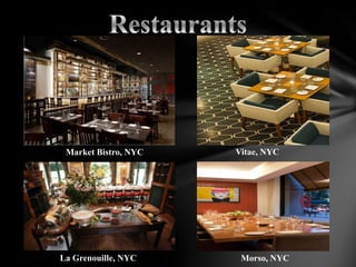 .




 Market Bistro, NYC       Vitae, NYC




La Grenouille, NYC         Morso, NYC
 