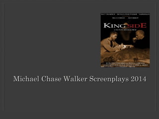 Michael Chase Walker Screenplays 2014Michael Chase Walker Screenplays 2014
 