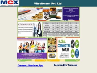 Vitsoftware Pvt. Ltd

Seminar-App

Connect Seminar App

Commodity Training

 