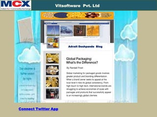 MCX-App
Vitsoftware Pvt. Ltd
Advait Deshpande Blog
Connect Twitter App
 