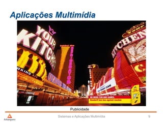Aplicações Multimídia
Sistemas e Aplicações Multimídia 9
Publicidade
 