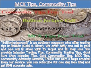 Gold Sure Shot Intraday Tips - Commodity Advisory Tips Services in Commodity Market