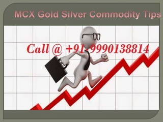 Mcx gold silver commodity tips
