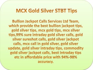 Mcx gold silver stbt tips