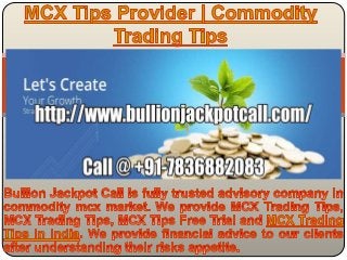 MCX Trading Tips, Intraday Trading Tips Service Call @ +91-7836882083