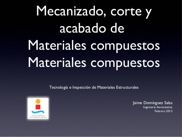 Mecanizado, corte y acabado de Materiales Compuestos