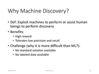 Two Types of Discovery
• Machine as a scientist
• Machine as a detective
 