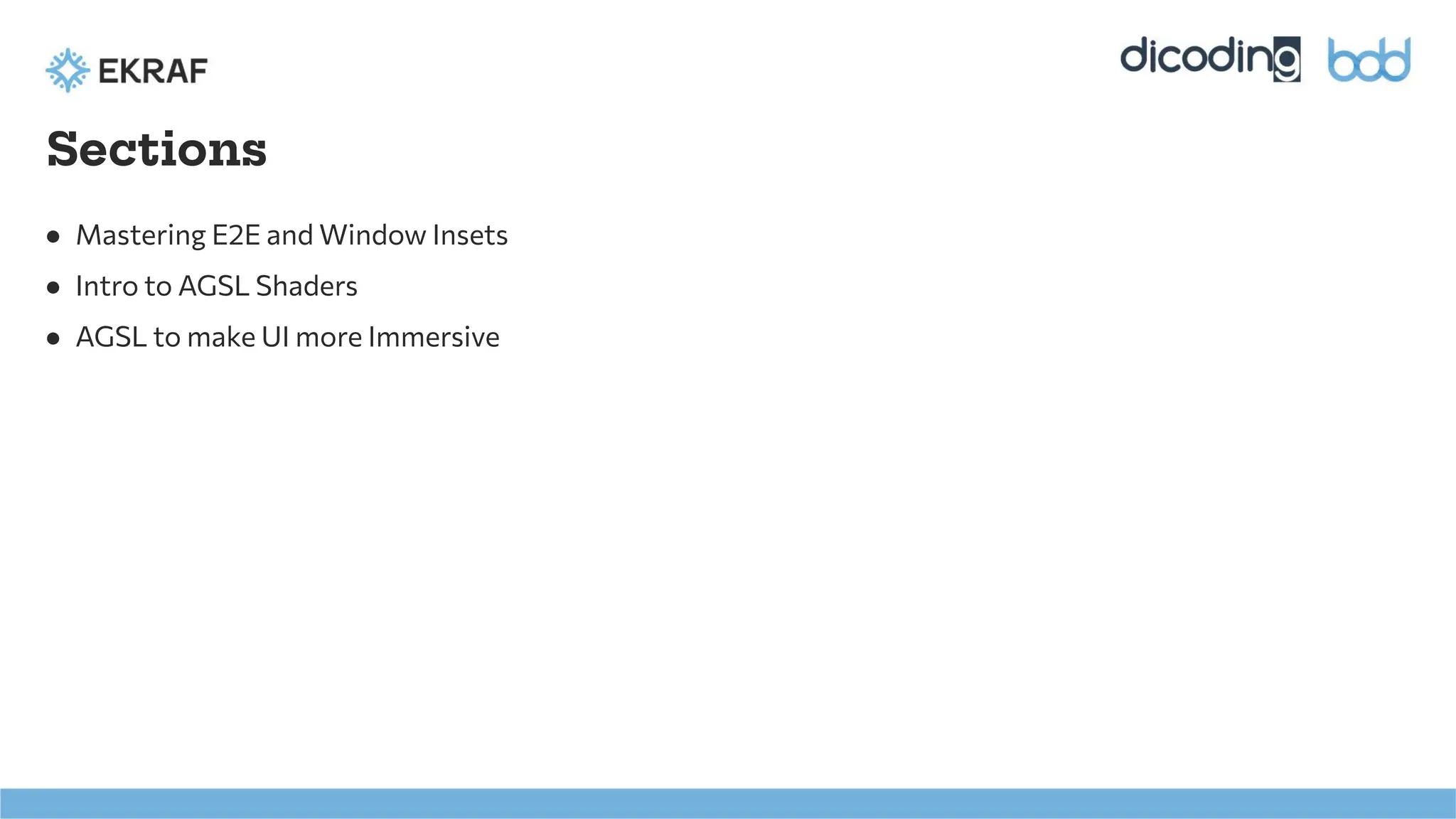 Sections
● Mastering E2E and Window Insets
● Intro to AGSL Shaders
● AGSL to make UI more Immersive
 