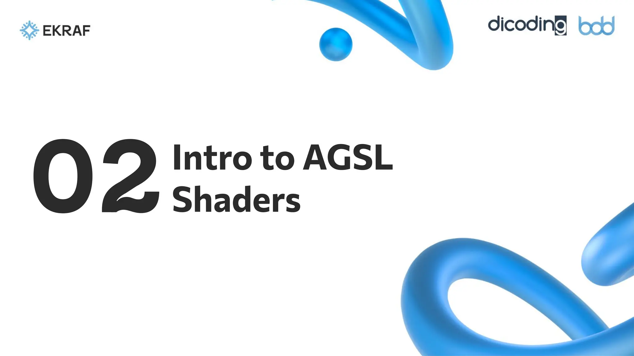 Intro to AGSL
Shaders
02
 