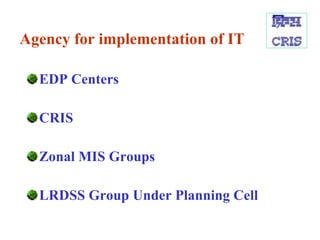 Agency for implementation of IT EDP Centers CRIS Zonal MIS Groups LRDSS Group Under Planning Cell 