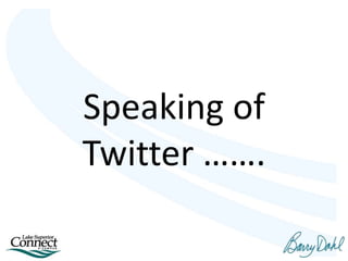 Speaking of
Twitter …….
 