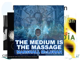 Marshall McLuhan
 
