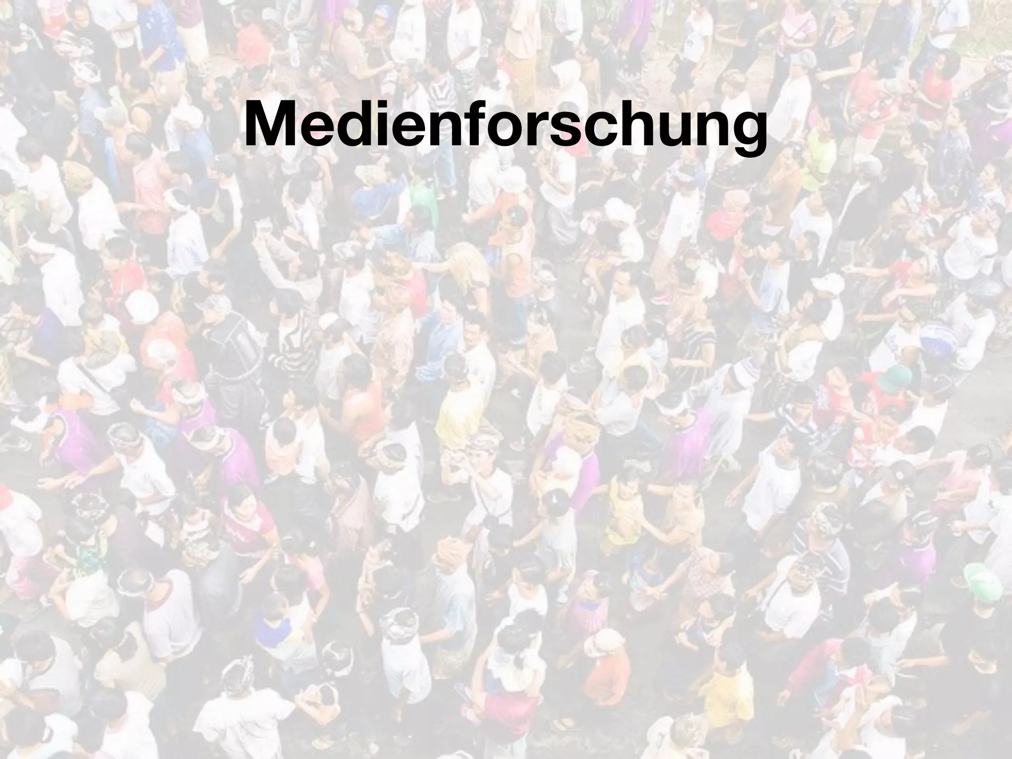 Medienforschung
 