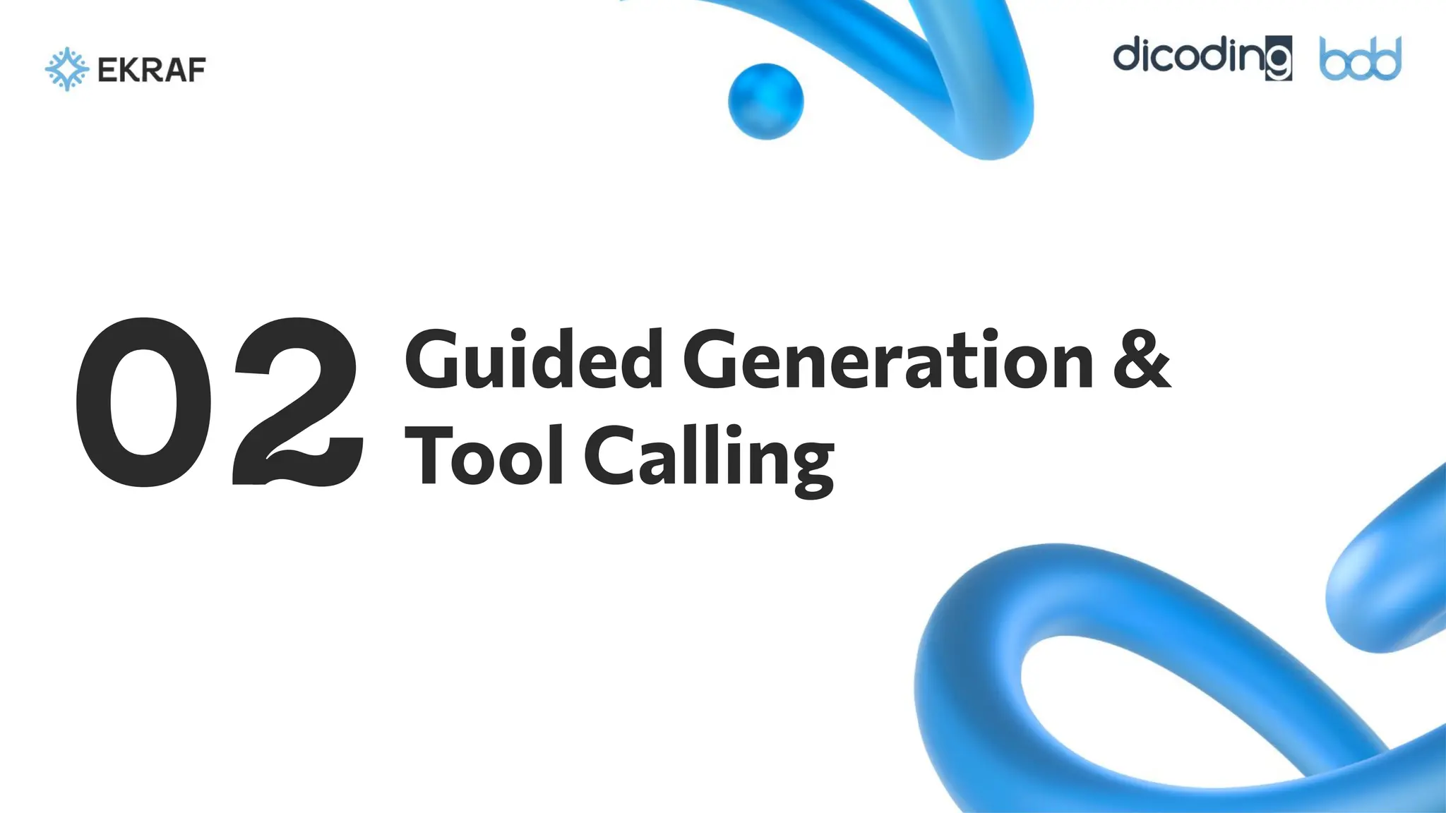 Guided Generation &
Tool Calling
02
 