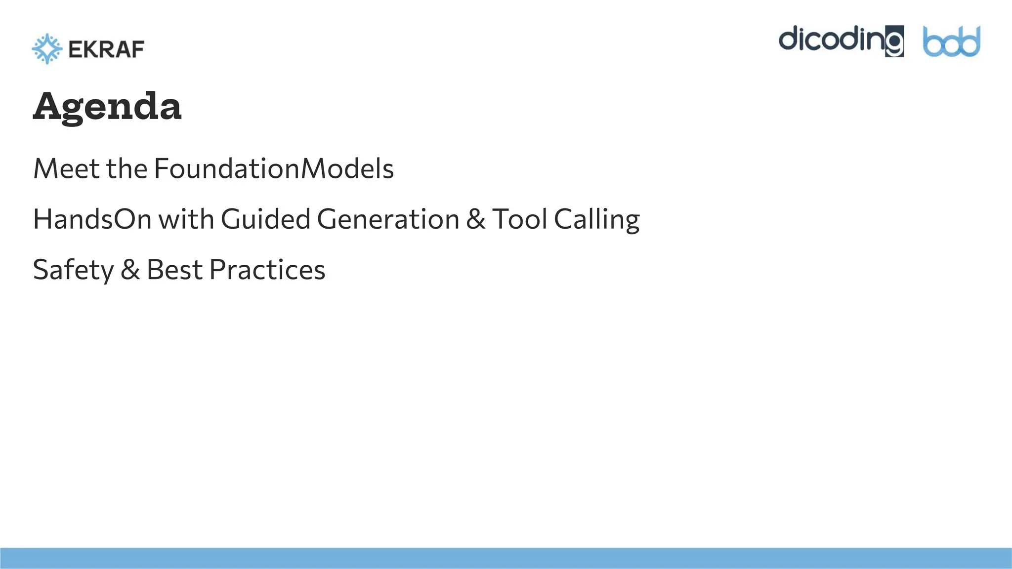 Agenda
Meet the FoundationModels
HandsOn with Guided Generation & Tool Calling
Safety & Best Practices
 