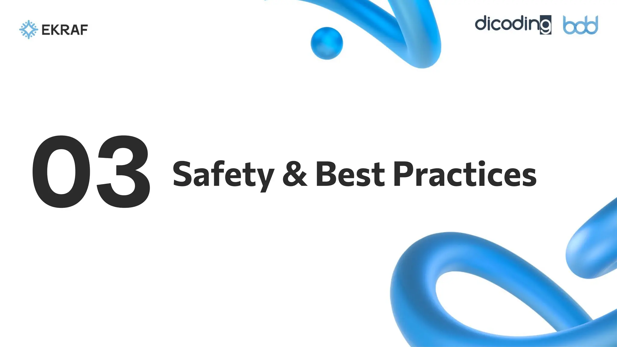 Safety & Best Practices
03
 