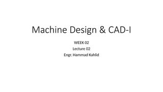 Comprehensive Machine Design & CAD-I: Principles, Classifications, and ...