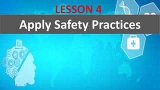 Apply Safety Practices
 