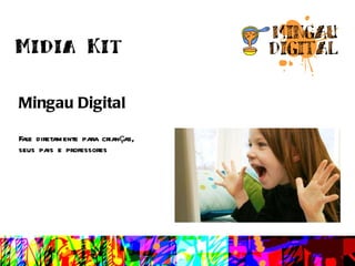 Mingau Digital Fale diretamente para crianças, seus pais e professores 