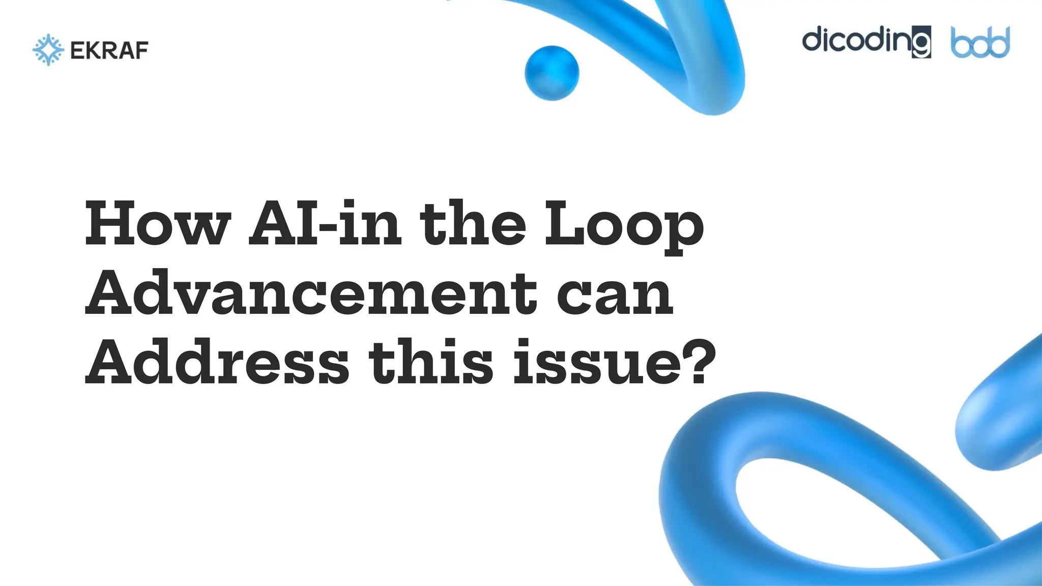 How AI-in the Loop
Advancement can
Address this issue?
 
