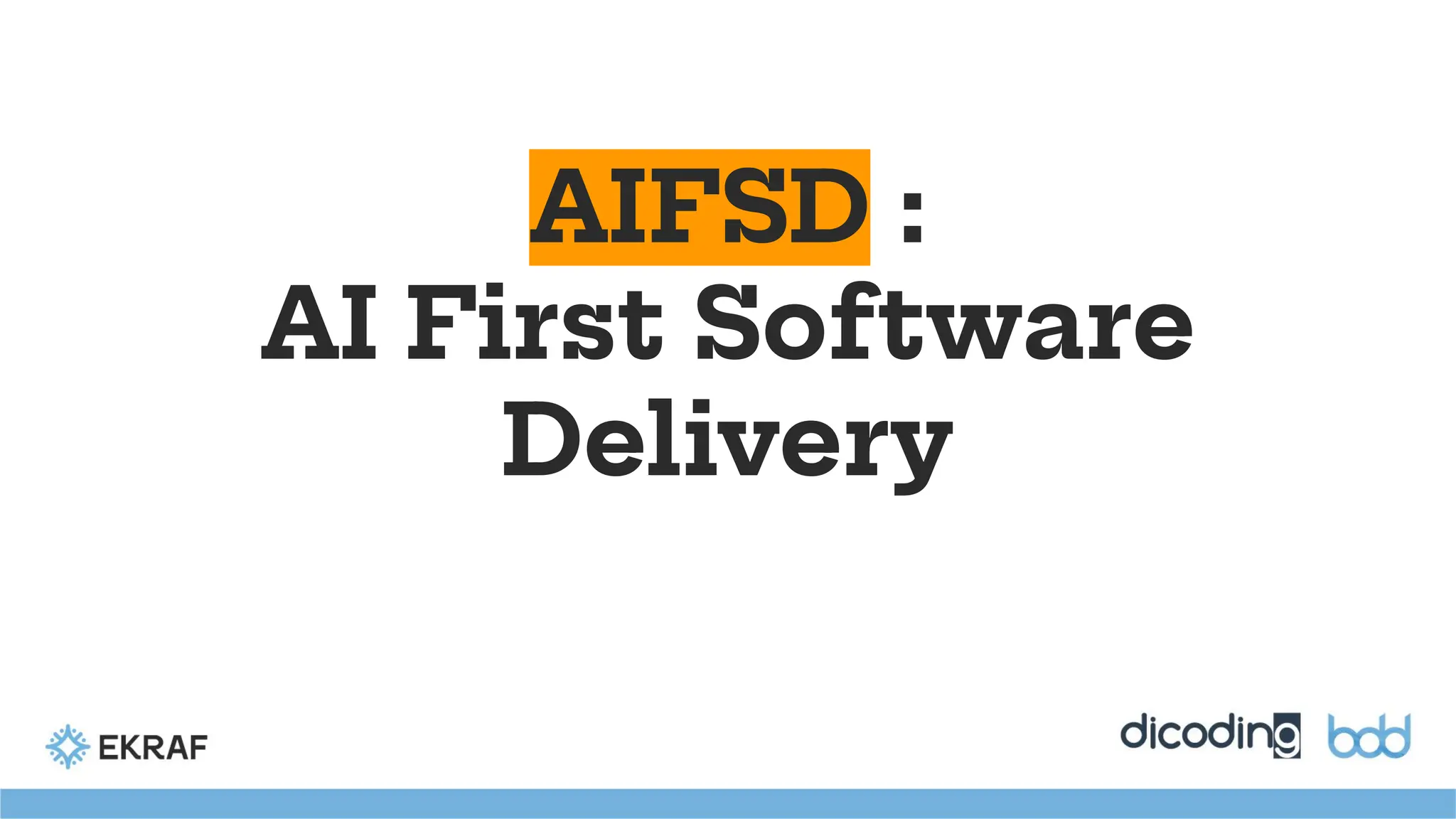 AIFSD :
AI First Software
Delivery
 