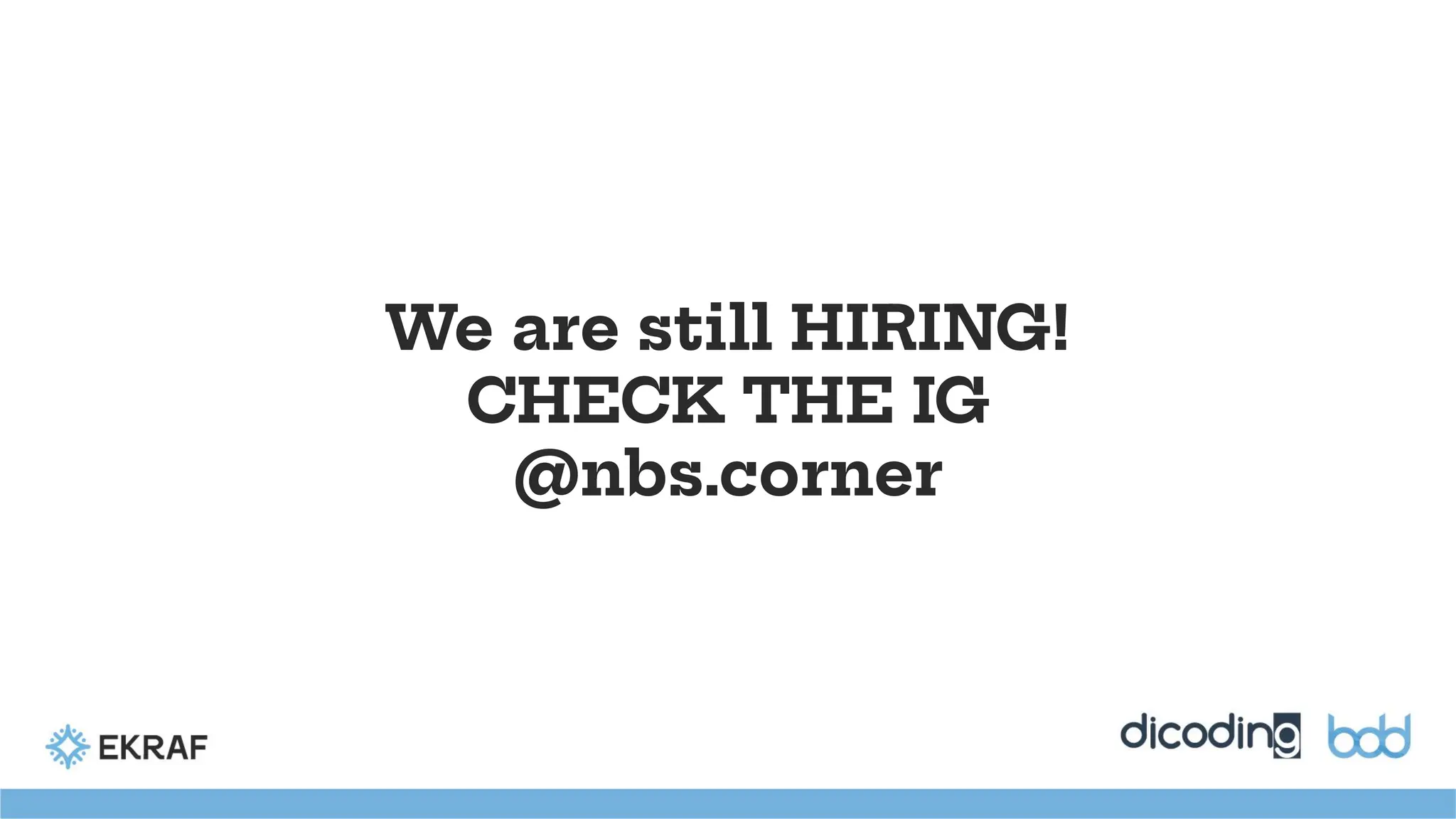 We are still HIRING!
CHECK THE IG
@nbs.corner
 