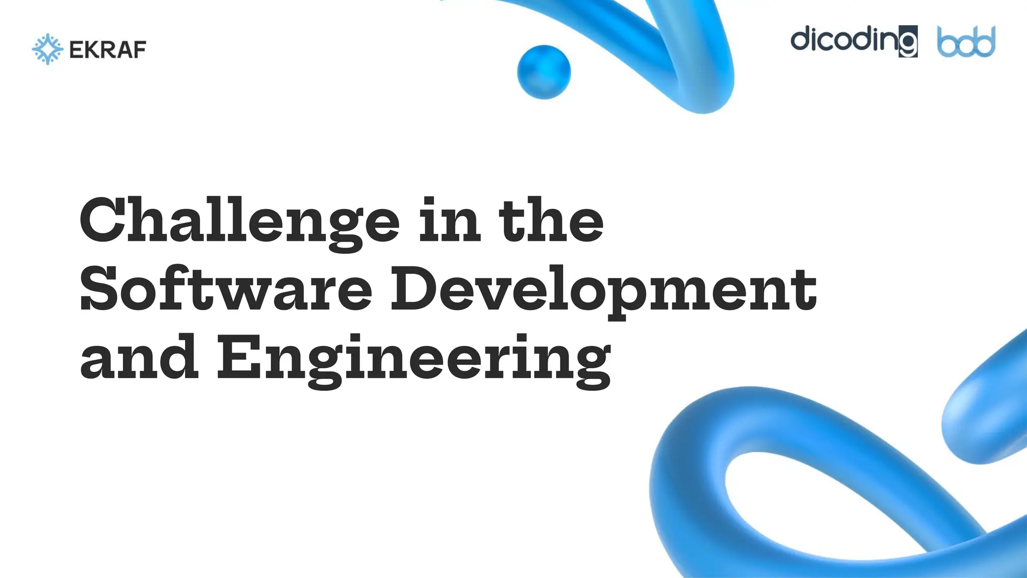 Challenge in the
Software Development
and Engineering
 