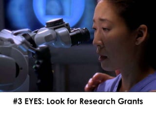 #3 EYES: Look for Research Grants
 