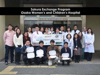 Sakura Exchange Program
Osaka Women’s and Children’s Hospital
 