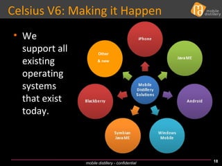 Celsius V6: Making it Happen Other & new <ul><li>We support all existing operating systems that exist today. </li></ul>