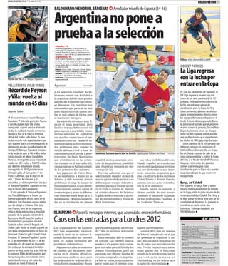 MUNDO DEPORTIVO Sábado 7 de enero de 2012
                                                                                                                                                                                                                             POLIDEPORTIVO             31
                                            BALONMANO/MEMORIAL BÁRCENAS                                                       Arrollador triunfo de España (34-16)

                                            Argentina no pone a
                                            prueba a la selección
                                             España, 34
                                             Hombrados, Aguinagalde (1), García Parrondo (2),
                                             Cañellas, Morros, Guardiola (2), Ugalde (4), Sierra (ps),
                                             Gurbindo, Maqueda (1), Tomás (5), Raúl Entrerríos (6),
                                             Sarmiento (2), Juanín (4), Iker (3) y Alberto Entrerríos (4)
                                             Argentina, 16
                                             Schulz, Federico Fernández (1), S. Simonet (3), Kogovsek                                                                                                El Barça visita al ascendido Calafell            PUNTÍ
                                             (2), Juan P. Fernández, Migueles (2), Carou, Fernando
                                             García (ps), Pizarro (2), Portela, Diego Simonet (1),
                                             Canepa, Querin, Moras (1), Schiaffino (1), Portela, Ferro
                                             (3), Vidal y Riccobelli                                                                                                                                 HOCKEY PATINES
                                             Árbitros: Sabroso y Raluy. Exclusiones a Portela, Querin y
                                             Schiaffino (Argentina) y a Guardiola (2) por España
                                             Marcador: 3-1, 4-1, 6-2, 9-4, 9-5, 13-7 (descanso), 15-10,
                                                                                                                                                                                                     La Liga regresa
Peyron con Vila en el 'Banque Populaire'
                                             17-12, 22-12, 26-13, 28-14 y 34-16 (final)
                                             Incidencias: 1.500 espectadores en el Palacio de
                                             Deportes de Arrecife                                                                                                                                    con la lucha por
VELA/TROFEO JULIO VERNE                     Agencias                                         Arrecife                                                                                                entrar en la Copa
Récord de Peyron                            n La selección española de ba-                                                                                                                           n Tras las vacaciones de Navidad, la
y Vila: vuelta al                           lonmano venció con facilidad a
                                            la argentina (34-16) en el primer
                                                                                                                                                                                                     OK Liga regresa a escena hoy con
                                                                                                                                                                                                     cinco de los siete partidos de la 10ª
mundo en 45 días                            partido del XI Memorial Domin-
                                            go Barcenas. Un resultado tan
                                                                                                                                                                                                     jornada, en la que se recrudecerá la
                                                                                                                                                                                                     lucha por entrar en plazas de
                                            abrumador que pareció un test                                                                                                                            clasificación para la Copa del Rey
Jaume Soler                                 poco significativo de cara a pro-                                                                                                                        (siete primeros), además de ofrecer
                                            bar el real estado de forma ante                                                                                                                         algún enfrentamiento directo entre
n El maxi trimarán francés 'Banque          el inminente Europeo.                                                                                                                                    los equipos llamados a disputarse el
Populaire V' liderado por Loïck Peyron         La selección no estuvo muy fi-                                                                                                                        título. En este último apartado llama
y con el catalán Joan Vila como             na en el juego posicional, pero                                                                                                                          la atención el partido que el próximo
navegante, superó anoche el récord          bastó el trabajo defensivo en 6:0                                                                                                                        martes cerrará la jornada, Tecnol Reus
de dar la vuelta al mundo en menos          para superar a una débil y volun-                                                                                                                        Deportiu-Coinasa Liceo, un choque
tiempo y hoy se le hará la entrega          tariosa selección de Argentina                                                                                                                           entre los dos equipos que el pasado
oficial del Trofeo Julio Verne. Es uno      con muchas carencias en el lan-                                                                                                                          año se disputaron –y se repartieron–
de los récords más espectaculares ya        zamiento exterior. Desde el co-                                                                                                                          los títulos de OK Liga y Liga Europea.
que supone dar la circunnavegación al       mienzo España no tuvo demasia-                                                                                                                              Otros partidos de la 10ª jornada que
planeta sin escalas y a velocidades de      dos problemas para romper la                                                                                                                             deberán tomarse en cuenta son el
vértigo. El 'Banque Populaire' estaba       tímida defensa rival a base de                                                                                                                           Sather Blanes-Roncato Vic, en el que
en la tarde de ayer a 150 millas de la      conexiones con el pivote y pene-                                Sarmiento, buscando puerta ayer en Arrecife. España juega mañana con Túnez   FOTO: EFE   los de Osona tratarán de salir de la
meta, situada en pleno Canal de la          traciones de Dani Sarmiento                                                                                                                              zona comprometida y avistar la Copa
Mancha, navegando a una velocidad           que cristalizaron en las prime-                                 español, junto a una mala selec-              Los robos en defensa del com-              del Rey, y el Moritz Vendrell-Vilanova
media de 30.1 nudos y 1.607,9 millas        ras ventajas en el marcador, 5-1,                               ción de lanzamientos, posibilitó            binado español se transforma-                Mopesa. Entre estos dos partidos
por delante del anterior récord,            cuando apenas se habían cumpli-                                 que Argentina redujera su des-              ron en contragolpes que termina-             suman cuatro equipos cuya
conseguido en 2010 por otro maxi            do los primeros diez minutos.                                   ventaja (15-11).                            ron por desbordar a una impo-                clasificación para la Copa va a quedar
trimarán galo, el 'Groupama 3' de              Los jugadores de Valero Rive-                                  Pero fue suficiente con que el            tente selección argentina gra-               muy marcada por lo que ocurra en
Franck Cammas, que lo dejó en 48            ra se emplearon a fondo en la                                   seleccionado español dotara de              cias a la eficacia de los extremos           esta jornada.
días, 7 horas, 44 minutos y 32              defensa y ello ocasionó graves                                  mayor agresividad y actitud a su            Víctor Tomás y Juanín García,
segundos. La última previsión era que       problemas al juego de ataque de                                 defensa para romper definitiva-             quienes con sus goles redondea-              Barça, en Calafell
el 'Banque Populaire' superara en tres      los sudamericanos, lo que permi-                                mente el partido y colocar un cla-          ron el 34-16 definitivo.                     Por su parte, el Barça, líder y único
días el record del 'Groupama'.              tió al conjunto español correr al                               ro 22-12 en el minuto 43, merced              España jugará su segundo y                 equipo matemáticamente ya metido
   El año pasado el 'Banque Populaire',     contraataque y gozar de diferen-                                al acierto ofensivo de Cristian             último partido de este torneo                en la Copa, visita la pista de uno de los
con Pascal Bidégorry al frente, ya          cias cómodas hasta llegar al 13-7                               Ugalde desde el extremo y al reci-          –también el último de su prepa-              recién ascendidos, Calafell Tot l'Any, y
intentó superar el récord, pero en el       del descanso. Después, las pérdi-                               tal de lanzamientos y fintas de             ración pre-Europeo– mañana a                 el Noia juega en Alcoy ante uno de los
Atlántico Sur chocaron con un objeto        das en la circulación del ataque                                Raúl Entrerríos.                            las 14.00 ante Túnez                         candidatos al descenso. La jornada la
que les obligó a retirarse. Este año,                                                                                                                                                                completa un duelo entre dos
con Peyron, otro de los regatistas                                                                                                                                                                   históricos, Voltregà-Igualada, y el
míticos de la vela oceánica mundial,
ganador de la pasada edición de la
                                            OLIMPISMO                           Paran la venta por internet, que acumulaba errores informáticos                                                      SHUM-Monjos

Barcelona World Race, ha vuelto a
hacer historia y a superar récords.
Tanto la salida como la llegada del
                                            Caos en las entradas para Londres 2012                                                                                                                    Hoy
                                                                                                                                                                                                                                 LA 10ª JORNADA


Trofeo Julio Verne se miden a partir de                                                                                                                                                               Sather Blanes-Roncato Patí Vic               19.00
                                            Los organizadores de Londres                                    que el sistema pueda ser revisa-            tualice correctamente.
                                                                                                                                                                                                      Voltregà-Igualada HC                         20.00
una línea imaginaria entre los faros de     2012 han suspendido temporal-                                   do”, dijo un portavoz del comité               Londres 2012 creó un sistema               Moritz Vendrell-CP Vilanova                  20.00
Ouessant (Francia) y de Lizzard (Gran       mente la venta de un número li-                                 organizador.                                de 'lotería' complicado en el que             SHUM Grupo Maestre-CP Monjos                 20.35
Bretaña). El 'Banque Populaire' partió      mitado de entradas por internet                                   Estas entradas sólo se venden             las personas se registran 'a cie-             CP Calafell-FC Barcelona                     19.30
                                                                                                                                                                                                      Mañana
el 22 de noviembre de 2011 y se les         para los Juegos Olímpicos por                                   en Europa. Los clientes todavía             gas': dan sus datos bancarios an-             Enrile PAS Alcoy-Noia Freixenet              12.00
esperaba el 6 de enero en Ouessant.         problemas informáticos.                                         pueden ir a la página web y conse-          tes de saber qué entradas recibi-             10 enero
Sin embargo, la entrada triunfal en           Algunas entradas procedentes                                  guir entradas para el fútbol y los          rán. Twitter registró ayer nume-              Tecnol Reus-Coinasa Liceo                    20.00
puerto no será hasta hoy a las 9.30 de      de clientes que decidieron colo-                                Juegos Paralímpicos, pero las               rosas quejas por el funciona-
                                                                                                                                                                                                      Clasificación: 1. Barcelona (25); 2. Liceo (22); 3.
la mañana. Miles de aficionados, por        carlas en la reventa oficial co-                                personas que ofrecen boletos de             miento de la web de venta, que ya             Noia (17); 4. Reus (16); 5. Igualada (14); 6.
tierra, mar y aire, les recibirán como      menzaron a venderse ayer, pero                                  reventa, comprados en la prime-             provocó esta semana un                        SHUM y Vendrell (13); 8. Blanes y Vilanova
auténticos héroes y con todos los           las solicitudes de órdenes de re-                               ra fase de venta, tendrán que es-           'overbooking' en los tickets para             (12); 10. Vic (11); 11. Calafell y Alcoy (7); 13.
honores en Brest (Francia)                  venta fueron suspendidas “hasta                                 perar hasta que el sistema se ac-           la natación sincronizada                      Voltregà (5); 14. Monjos (3)
 