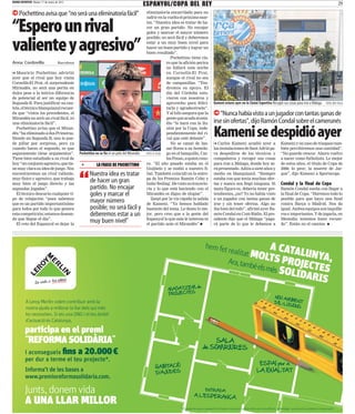 MUNDO DEPORTIVO Martes 17 de enero de 2012
                                                                                                ESPANYOL/COPA DEL REY                                                                                                                                      29
     Pochettino avisa que “no será una eliminatoria fácil”                                      eliminatoria encarrilada para no



“Espero un rival
                                                                                                sufrir en la vuelta el próximo mar-
                                                                                                tes. “Nuestra idea es tratar de ha-
                                                                                                cer un gran partido. No encajar
                                                                                                goles y marcar el mayor número



valiente y agresivo”
                                                                                                posible; no será fácil y deberemos
                                                                                                estar a un muy buen nivel para
                                                                                                hacer un buen partido y lograr un
                                                                                                buen resultado”.
                                                                                                                 Pochettino tiene cla-
Anna Cordovilla                      Barcelona                                                                 ro que la afición perica
                                                                                                               no fallará esta noche
n Mauricio Pochettino advirtió                                                                                 en Cornellà-El Prat,
ayer que el rival que hoy visita                                                                               aunque el rival no sea
Cornellà-El Prat, el sorprendente                                                                              de campanillas. “Ten-
Mirandés, no será una perita en                                                                                dremos su apoyo. El
dulce pese a la teórica diferencia                                                                             día del Córdoba estu-
de potencial al ser un equipo de                                                                               vieron con nosotros y
Segunda B. Para justificar su cau-                                                                             aprovecho para felici-            Kameni estuvo ayer en la Ciutat Esportiva Recogió sus cosas para irse a Málaga                  FOTO: ROY FELIU
tela, el técnico blanquiazul recuer-                                                                           tarla y agradecérselo”.
da que “vistos los precedentes, el                                                                             Y al hilo asegura que la             “Nunca había visto a un jugador con tantas ganas de
Mirandés no será un rival fácil, ni                                                                            gente que acuda al esta-
una eliminatoria fácil”.                                                                                       dio “lo hará con la ilu-          irse sin ofertas”, dijo Ramón Condal sobre el camerunés
  Pochettino avisa que el Miran-
dés “ha eliminado a dos Primeras.
Siendo un Segunda B, uno te pue-
                                                                                                               sión por la Copa, inde-
                                                                                                               pendientemente del ri-
                                                                                                               val que esté delante”.
                                                                                                                                                 Kameni se despidió ayer
de pillar por sorpresa, pero ya                                                                                  No se cansó de lan-             n Carlos Kameni acudió ayer a                            Kameni y en caso de traspaso tam-
cuando haces el segundo, es que                                                                                zar flores a su homólo-           las instalaciones de Sant Adrià pa-                      bién percibiremos una cantidad”.
seguramente tiene argumentos”.                   Pochettino no se fía ni un pelo del Mirandés   FOTO: R. FELIU go en el banquillo, Car-          ra despedirse de los técnicos y                          “No guardo rencor. Ahora vuelvo
Tiene bien estudiado a su rival de                                                                             los Pouso, a quien cono-          compañeros y recoger sus cosas                           a nacer como futbolista. Lo mejor
hoy “un conjunto agresivo, que tie-               +          LA FRASE DE POCHETTINO             ce. “El año pasado estaba en el                  para irse a Málaga, donde hoy se-                        de estos años, el título de Copa de
ne muy clara su idea de juego. Nos                                                              Guijüelo y se midió a nuestro fi-                rá presentado. Adiós a siete años y                      2006; lo peor, la muerte de Jar-




                                                 “
encontraremos un rival valiente,                        Nuestra idea es tratar                  lial. También coincidí en la entre-              medio en blanquiazul. “Siempre                           que”, dijo Kameni a Sportscope.
muy físico y agresivo, que trabaja
muy bien el juego directo y las
                                                        de hacer un gran                        ga de los Premios Ramón Cobo y
                                                                                                hubo 'feeling'. He visto su trayecto-
                                                                                                                                                 estaba con que tenía muchas ofer-
                                                                                                                                                 tas y nunca nos llegó ninguna. Si                        Condal y la final de Copa
segundas jugadas”.                                      partido. No encajar                     ria y lo que está haciendo con el                tanta figura es, debería tener pre-                      Ramón Condal sueña con llegar a
  El técnico descarta cualquier ti-                     goles y marcar el                       Mirandés es digno de elogiar”.                   tendientes, ¿no? Yo no había visto                       la final de Copa. “Haremos todo lo
po de relajación “pues sabemos
que es un partido importantísimo
                                                        mayor número                               Zanjó por la vía rápida la salida
                                                                                                de Kameni. “Ya hemos hablado
                                                                                                                                                 a un jugador con tantas ganas de
                                                                                                                                                 irse y sin tener ofertas. Algo no
                                                                                                                                                                                                          posible para que haya una final
                                                                                                                                                                                                          contra Barça o Madrid. Nos da
para todos por todo lo que genera                       posible; no será fácil y                bastante del tema. Le deseo lo me-               iba bien del todo”, afirmó ayer Ra-                      igual. Ambos equipos son taquille-
esta competición; estamos desean-                       deberemos estar a un                    jor, pero creo que a la gente del                món Condal en Com Ràdio. El pre-                         ros e importantes. Y de jugarla, en
do que llegue el día”.
  El reto del Espanyol es dejar la
                                                        muy buen nivel”                         Espanyol lo que más le interesa es
                                                                                                el partido ante el Mirandés”
                                                                                                                                                 sidente dijo que el Málaga “paga-
                                                                                                                                                 rá parte de lo que le debemos a
                                                                                                                                                                                                          Mestalla: tenemos buen recuer-
                                                                                                                                                                                                          do”. Están en el camino




                                                                                                                                         hem fet
                                                                                                                                                 realitat         A CATA
                                                                                                                                                          MOLTS          LUNYA
                                                                                                                                                 Ara, tam            PROJEC ,
                                                                                                                                                          bé els mé
                                                                                                                                                                   s       TES                          SOLIDA
                                                                                                                                                                                                              RIS
                                                                                                                      M de
                                                                                                             MAGATZE
                                                                                                             PROJ ECTES
                                                                                                                                                                                                    NOU A
                                                                                                                                                                                                            MBIEN
          A Leroy Merlin volem contribuir amb la                                                                                                                                                    D’IL .L        T
                                                                                                                                                                                                            USION
          nostra ajuda a millorar la llar dels qui més                                                                                                                                                            S

          ho necessiten. Si ets una ONG i el teu àmbit
          d’actuació és Catalunya,

          participa en el premi
          “REFORMA SOLIDÀRIA”                                                                                                              SALA
                                                                                                                                       de SOMRIURES
          i aconsegueix ﬁns a 20.000 €
          per dur a terme el teu projecte*.
                                                                                                                                                                                       ESPAI per a
                                                                                                     HABITACIÓ
          Informa’t de les bases a                                                                   D’AJUDES
                                                                                                                                                                                      LA IGUALTAT
          www.premioreformasolidaria.com.

          Junts, donem vida                                                                                                               ENTRADA
                                                                                                                                A L’ESPERANÇA
          A UNA LLAR MILLOR
                                                                                                                     * El projecte que es presenti ha d’estar vinculat a un dels oﬁcis de Leroy Merlin: bricolatge, construcció, jardineria o decoració.
 