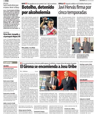 32 FUTBOL                                                                                                                                                                                                                       MUNDO DEPORTIVO Martes 17 de enero de 2012


MÁLAGA                                              RAYO              Dio positivo en un control a las 5 de la mañana                                           SEVILLA             Seguirá cedido en el Córdoba hasta junio

                                                    Botelho, detenido Javi Hervás firma por
Santi Cazorla desea que
el clásico 'afecte' al Barça

                                                    por alcoholemia   cinco temporadas
MÁLAGA - El centrocampista del Málaga,
Santi Cazorla, confesó sus esperanzas
de que el partido de Copa del Rey de
mañana entre Real Madrid y Barça
“pase factura a los catalanes para
nuestro partido (se miden el domingo                MADRID - Pedro Botelho, jugador del                                                                         SEVILLA - El centrocampista Javier                       rías inferiores del Córdoba, lo que
en La Rosaleda), aunque apuntó no                   Rayo Vallecano, fue detenido ayer                                                                           Hervás firmó ayer su contrato co-                        supone el traspaso más caro en la
creer que “les influya mucho, pues el               por la policía en Madrid a primera                                                                          mo nuevo jugador del Sevilla por                         historia de la entidad albiverde.
Barça es el mejor”. Y sobre la situación            hora de la mañana. El jugador dio                                                                           cinco temporadas, aunque el                                 Javi Hervás debutó en Segunda
del Málaga, dijo: “Le falta un punto                positivo en un control de alcohole-                                                                         acuerdo de traspaso entre el club                        la temporada pasada, con el técni-
de todo para ser lo que queremos ser                mia, según confirmaron fuentes                                                                              hispalense y el Córdoba prevé que                        co Lucas Alcaraz en el banquillo
y estar donde queremos estar. No                    del club. El suceso se produjo so-                                                                          permanezca en su actual equipo                           cordobesista, tras pasar siete años
hacemos bien las cosas y por eso                    bre las 5 de la mañana, cuando                                                                              como cedido hasta el final de la                         en la cantera del Córdoba.
estamos fuera de la zona europea”                   salía de un local del centro.                                                                               presente campaña.                                           Por otra parte, ayer el Sevilla
                                                       A la espera de una comunica-                                                                                Hervás, de 22 años, pasó ayer                         confirmó que Diego Perotti sufre
                                                    ción oficial del Rayo sobre las me-                                                                         por la mañana el reconocimiento                          una microrrotura fibrilar que le
VALENCIA                                            didas que se tomarán con el futbo-                                                                          médico en Sevilla antes de rubri-                        mantendrá de baja unos quince
Víctor Ruiz, tranquilo, y                           lista, el incidente podría suponer
                                                    el adiós del futbolista de la discipli-                Botelho podría no jugar más con el Rayo      F: AP
                                                                                                                                                                car el contrato con su nuevo club,
                                                                                                                                                                en el que se establece una cláusula
                                                                                                                                                                                                                         días. Mientras, Manu del Moral
                                                                                                                                                                                                                         puede reaparecer en el derbi
el portugués Miguel, KO                             na del conjunto de Vallecas al no                                                                           de rescisión unilateral
                                                    tratarse de un incidente aislado.                         Botelho ha protagonizado diver-                   de 25 millones de euros,
VALENCIA - El central del Valencia, Víctor          El jugador se había ausentado ya                       sos incidentes desde que llegó a                     según informó la propia
Ruiz, señaló respecto a la derrota ante             de dos entrenamientos sin permi-                       España. En el Salamanca, cedido                      entidad andaluza.
la Real, que el equipo “no puede jugar              so y además realizó unas declara-                      por el Arsenal en 2007, se escapó                       El centrocampista fir-
bien siempre. La gente está tocada                  ciones en las que aseguró que te-                      sin permiso para ver un partido                      mó por cinco tempora-
por el hecho de haber roto una racha                nía ganas “de cambiar de aires”.                       del Madrid en el Bernabéu, le cos-                   das a partir del próximo
de buenos partidos, pero el equipo                                                                         tó 3.000 euros de multa y fue apar-                  verano. Al acto asistió el
tiene las cosas claras”. Por otra parte,            Pide perdón a la afición                               tado por saltarse el código inter-                   presidente del Sevilla,
el lateral portugués Miguel Brito ayer              Anoche Botelho pidió públicamen-                       no. En junio de 2009, su técnico lo                  José María del Nido, y
se lesionó en el bíceps femoral y se                te “perdón por estar manchando                         apartó definitivamente por negar-                    su subdirector general
perderá el partido de Copa del jueves               el nombre del Rayo”. Y explicó                         se a correr después de entrenar.                     deportivo, Ramón Rodrí-
ante el Levante. Destacar también que               que no iba “borracho. Di 0.30 por-                     En el Celta, hubo peleas con sus                     guez Verdejo, Monchi.
el Valencia habría empezado ya las                  que había tomado algo con un ami-                      compañeros Oriol Riera y Gastón                         El Sevilla ha pagado 1,250.000                        Javi Hervás posó junto a Del Nido,
negociaciones para fichar el 30-J a                 go. Choqué, paré el coche y pasé el                    Cellerino y enfrentamientos con                      euros por el traspaso de este futbo-                     pero aún tendrá que esperar cinco
                                                                                                                                                                                                                         meses antes de enfundarse la
Lass Bangoura, 'la perla del Rayo'                  control. No hubo fuga”.                                el entrenador Eusebio Sacristán                      lista zurdo formado en las catego-                       camiseta del Sevilla FOTO: EFE


                                                                                                                                                                                                                                 Atléticoparalapróximacampaña
 La prórroga                                         En su presentación, el técnico pidió apoyo a la afición y mayor ritmo de juego al equipo

                                               ElGirona se encomiendaaJosu Uribe
                                                                                                                                                                                                                                 Borja llega y apunta a titular
LIGA BBVA                                                                                                                                                                                                                        Elcentral BorjaGómez,último refuerzo
                                                                                                                                                                                                                                 invernaldelGranada,fuelanovedaden
El Levante baja el pistón                                                                                                                                                                                                        el entrenamiento y podría debutar el
Elequipoazulgranasólohasumadosie-                                                                                                                                                                                                sábadoanteelEspanyol,pese aque to-
te puntos en las últimas nueve jorna-          M.J. Subirana                                 Girona                                                                                                                              davíanohasidopresentado,porlasau-
das, mientras que en las primeras nue-                                                                                                                                                                                           sencias de Diakathé e Iñigo López. Por
ve acumuló 23, más del triple. El punto        n Josu Uribe fue presentado ayer                                                                                                                                                  otra parte, el club ha cedido al Cessena
de inflexión fue el 30 de octubre, en          como nuevo técnico del Girona tras                                                                                                                                                italianoaltambiénrecién fichado,ella-
Pamplona: llegó líder, perdió 2-0 e ini-       dirigir su primera sesión preparato-                                                                                                                                              teral checo Daniel Pudil J. Terrón
ció una racha negativa                         ria. En el acto de presentación, el
                                               presidente rojiblanco Ramon Vilaró                                                                                                                                                LIGA ADELANTE
Damià reconoce el bajón                        destacó el notable currículum como
EllateraldeOsasunaafirmóquelosúlti-            entrenador de Uribe, en el que figu-                                                                                                                                              Compás de espera en Tarragona
dos partidos no han generado dudas,            ran equipos como la Cultural Leone-                                                                                                                                               El Nàstic sigue esperando una respues-
peroadmitió que“nuestro juego vaos-            sa, Eibar Hércules, Elche, Las Pal-                                                                                                                                               ta del Betis a la oferta de cesión por el
cilando. Hay fases mejores y peores.           mas y Getafe, con el que ascendió a                                                                                                                                               canteranoEzequiel.Elclubverdiblanco
Hayquevolveraregularparaencontrar              Primera División.                                                                                                                                                                 está a la espera de cerrar otras salidas
soluciones para mejorar el juego, que             Josu Uribe quiso agradecer la con-                                                                                                                                             antes de tratar el caso del extremo. El
no está a su mejor nivel”                      fianza que el club ha depositado en                       El presidente Ramón Vilaró estrecha la mano del nuevo entrenador, Yosu Uribe            FOTO: CLICK ART PHOTO           compás de espera retrasa la cesión de
                                               él en un momento delicado. “Estoy                                                                                                                                                 Eloy Gila al filial bético. Por otra parte,
Parejo puede ser bermellón                     muy orgulloso que un club histórico                       un club de fútbol profesional”, dijo.                    estaremos en la pelea para compe-                              Dani Abalo, cedido por el Celta, está re-
Silbadoenelpartido antela RealSocie-           como el Girona piense en mí. Vengo                          Uribe añadió que su hoja de ruta                       tir, porque hay mucha más igualdad                             cuperadode sulesión enla rodilla ypo-
dad, el centrocampista del Valencia            a trabajar mucho para sacar esto                          se centra “en detectar los problemas                     que la que determina la clasifica-                             drá debutarante el Elche J. Alvarado
cambiarádeequipoestemes.ElMallor-              adelante y quiero pedir que todo el                       y cambiar la dinámica. Mi trabajo                        ción”. Y sentenció: “Ahora tenemos
casehainteresadoporéltrasdarCapa-              mundo nos ayude a hacerlo. Todos                          es conseguir que el equipo juegue                        que competir y ganar. Mi objetivo es                           Indignación en Sabadell
rrós su visto bueno E. Herrera                 tenemos que estar unidos y ser una                        con el ritmo y la velocidad que yo                       hacer que el Girona sea un equipo                              ElpresidenteJoanSoterascriticóelarbi-
                                               familia para poder continuar siendo                       entiendo el fútbol. Si logramos esto,                    con una intensidad alta de juego”                              traje sufrido en Soria, donde su equipo
Guillén ve favorito al Sevilla                                                                                                                                                                                                   perdió por 2-1 tras jugar 80 minutos
El presidente del Betis rechazó que su                                                                                                                                                                                           con diez por la expulsión de Baha. “El
equipo llegue con ventaja al derbi del     buena imagen y no lo ocurrido en los           temporada2004-05)encalidaddecedi-          supervivencia del club “está más que         sentido es totalmente errónea”                 árbitro(PrietoIglesias)secargóelparti-
sábado,en elBenito Villamarín.“Elder-      últimos años entre ambos equipos”              do hasta el 30 de junio. El Sporting po-   garantizada”,inclusosibajaraaSegun-                                                         do”, afirmó. Y añadió: “No hay derecho
bi es un partido especial en el que pue-                                                  dría presentarlo mañana J.L.Calleja        da División. “Por ello, se descarta total-   El Getafe mira a Vallecas                      que el ínclito del señor árbitro muestre
de pasar de todo, pero el Sevilla es el    Colunga regresará al Sporting                                                             mente cualquier especulación sobre la        Elclubazulóntieneensupuntodemira               unasegundatarjetaaunfutbolistaalos
favorito”, dijo en Radio Marca. Y desta-   EldelanterodelGetafe,de27años,vol-             Comunicado de Zaragoza                     posibledesapariciónoliquidacióndela          al lateral izquierdo del Rayo, Casado,         10 minutos por unas manos totalmen-
có: “Lo importante es que demos una        verá a su ex club (militó en el filial en la   Atravésdesupáginawebafirmaquela            entidad. Cualquier información en ese        por quien también está interesado el           te involuntarias” J. Sánchez
 