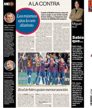 .




                                                             A LA CONTRA
                                                                                                Cuando el Madrid remonta a base de
                                                                                                casta y coraje, es una virtud. Cuando
                                Los mismos                                                      lo hace el Barça, se interpreta como
                                                                                                síntoma de debilidad del campeón
                                 ojos lo ven                                                sólo con la clasificación,             esencial del domingo es el mal rato
                                                                                                                                                                            Miguel
    Rajoy, Montserrat
    Caballé, Concha
                                  distinto                                                  sino con el último parti-
                                                                                           do. Por ejemplo, los dos
                                                                                          de esta semana. Cuando el
                                                                                                                                   pasado ante el Betis, cuando lo lógi-
                                                                                                                                   co sería valorar la reacción de la
                                                                                                                                   media hora final.                        RICO
                                                                                        Madrid remonta en Mallor-                     Esa respuesta, sí señor, fue de
    García Campoy...                                                                  ca a base de casta y coraje, la              coraje y casta pero también desple-
                                                                                    reacción se interpreta como                    gando todas las virtudes del equi-
    Protocolo del Barça se                                                       una gran virtud. En cambio, cuan-                 po. Sin más épica que el refugio en
    multiplica en todos los                                                      do es el Barça quien lo hace, la                  el estilo. El Barça sabe cual es su
    ámbitos para mostrar la                                                      casta y el coraje suele leerse como               camino, lo sigue siempre y, hasta
    sensibilidad del club.
    Como muestra, estas son
    algunas de las últimas
                                n Guardiola se refirió, en la previa
                                del Betis, a cómo madridistas y bar-
                                celonistas se distinguen por su an-
                                                                                 síntoma de debilidad.
                                                                                   Tan injusta conclusión tiene
                                                                                 más que ver más con la idiosincra-
                                                                                                                                   ahora, ha llegado el primero. El
                                                                                                                                   Madrid, sin tanto fútbol, necesita
                                                                                                                                   atajos y aunque va delante, toda-
                                                                                                                                                                            Sabía
    cartas firmadas por el
    Rosell. Felicitación a
    Mariano Rajoy y a cada
                                tagónica reacción ante situaciones
                                similares o incluso idénticas. Pep,
                                con muy pocas palabras, ilustró
                                                                                 sia que con la realidad. En el entor-
                                                                                 no madridista. el fin justifica los
                                                                                 medios. Lo que cuenta es ganar.
                                                                                                                                   vía no ha llegado a ninguna parte.
                                                                                                                                   El campeón sigue en condiciones
                                                                                                                                   de revalidar el título de Liga y ma-
                                                                                                                                                                            que...
    uno de los miembros del     perfectamente su teoría: “si ellos               En cambio, en el universo barcelo-                ñana puede empezar a destronar al
    nuevo gobierno. Misiva      están a 12 del Barça, hablan de re-              nista, la forma tiene tanta impor-                campeón de Copa. Tiene más fút-
    de reconocimiento a         montada. Si es al revés, aquí esta-              tancia como el fondo. La tendencia                bol que su rival y todas las virtudes    Andrés Iniesta
    Montserrat Caballé por      mos a punto de colgarnos”.                       masoquista es recrearse en el sufri-              emocionales que antes sólo tenía el      sólo ha perdido 2
    sus 50 años el el Liceo y
    sentidas líneas deseando
                                  Optimismo y pesimismo innatos
                                frente a frente. Algo que no ocurre
                                                                                 miento más que en la satisfacción.
                                                                                 Prueba de ello es que el recuerdo
                                                                                                                                   Madrid. Incluida la clave, la esen-
                                                                                                                                   cial: no rendirse nunca
                                                                                                                                                                            de sus últimos
    la pronta recuperación                                                                                                                                                  100 partidos de
    de la periodista Concha                                                                                                                                                 Liga: 0-2 ante el
    García Campoy, enferma
    de leucemia.                                                                                                                                                            Hércules y 2- 1      1
                                                                                                                                                                            contra el Atlético
                                                                                                                                                                            en el Calderón

                                                                                                                                                                            Andrea Huisgen,
                                                                                                                                                                            Miss España que
                                                                                                                                                                            nada más ganar
                                                                                                                                                                            el título posó
                                                                                                                                                                            para MD con la
                                                                                                                                                                            camiseta del FCB
    Pep consigue                                                                                                                                                            y confesó su vena
    dinamitar todas                                                                                                                                                         blaugrana, vio
    las estadísticas                                                                                                                                                        desde el palco el
    El 4-2 frente al Betis                                                                                                                                                  Barcelona-Betis
    significó la victoria 100
    de Guardiola en la Liga,
    una marca estratosférica
                                                                                                                                                                            El Dr. Cáceres,
    dado que sólo ha            La remontada del Barça ante el Betis fue una demostración de la fe inquebrantable del equipo de Pep Guardiola en su intransferible estilo
                                                                                                                                                                            que operó a
    necesitado 132 partidos.                                                                                                                                                Touré y trató la
    Johan Cruyff, la gran
                                                                                                                                                                            hernia discal de
    referencia de los últimos
    años, alcanzó los 100       Es el árbitro quien merece sanción                                                                                                          Pep, estuvo el
    triunfos después de
    jugar 161 encuentros.
                                                                                                                                                                            domingo en el
    En cuanto al mejor          n Mientras Guardiola, en la sala de              Iniesta por protestar una decisi-                ta. Sus gestos exagerados, y muy          Camp Nou con
    registro absoluto, hasta    prensa, anunciaba que el Barça re-
                                curriría la tarjeta amarilla a Inies-
                                                                                 són. Y no es verdad, la tele lo de-
                                                                                 muestra. Le amonestó por deducir
                                                                                                                                  evidentes, merecieron castigo dis-
                                                                                                                                  ciplinario. No lo tuvo porque la
                                                                                                                                                                            Miki Roqué, el
    ahora lo ostentaba el
    mítico Miguel Muñoz,        ta, el árbitro completaba la redac-              que se había tirado en el área cuan-             mala conciencia de la acción ante-        jugador del Betis
    que acumuló la centena      ción del acta que, tal y como está
                                escrita, casi garantiza que las ale-
                                                                                 do, en realidad, le habían hecho
                                                                                 un penalti. Y a la hora de escribir
                                                                                                                                  rior impidió que el colegiado ac-
                                                                                                                                  tuara en consecuencia. Algo que,
                                                                                                                                                                            a quien intervino
    después de disputar 139
    encuentros al frente del    gaciones no serán atendidas. Y es                el acta, Iglesias Villanueva ya sabía            en los vestuarios, tuvo continua-         en mayo de un
    Real Madrid.                que el colegiado, perversa y con-                que fue penalti.                                 ción al reflejarse en el acta una         tumor en la
                                trariamente a lo que vio todo el
                                mundo, firma que amonestó a
                                                                                    El árbitro, por la protesta poste-
                                                                                 rior, pudo haber expulsado a Inies-
                                                                                                                                  acción que no existió. Merece más
                                                                                                                                  castigo el árbitro que el jugador
                                                                                                                                                                            pelvis
 