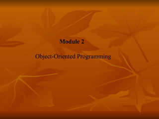     Module 2   Object-Oriented Programming 