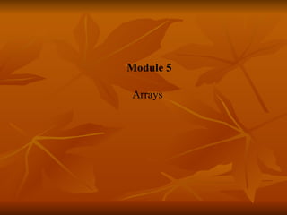 Module 5     Arrays   