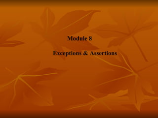 Module 8     Exceptions & Assertions 